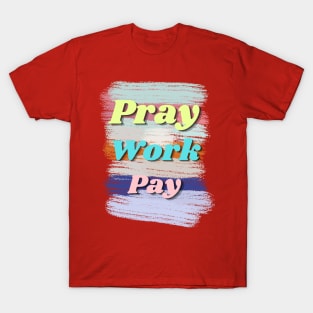 Pray, work, and pay T-Shirt